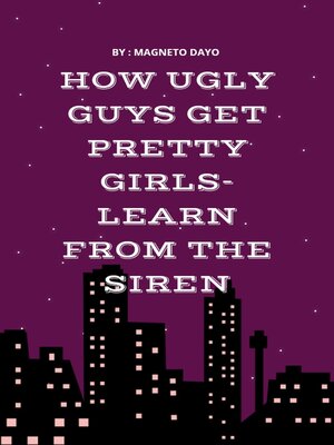 cover image of How Ugly Guys Get Pretty Women--Learn from the Siren